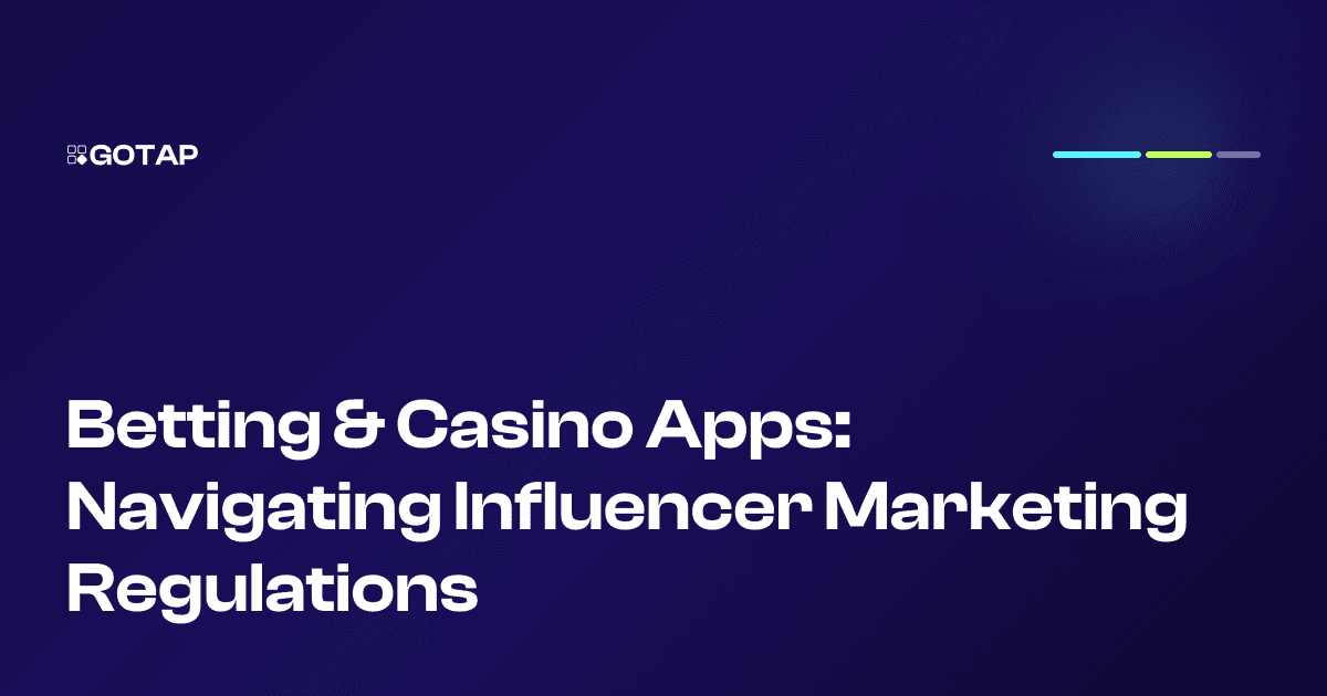 Betting & Casino Apps: Navigating Influencer Marketing Regulations