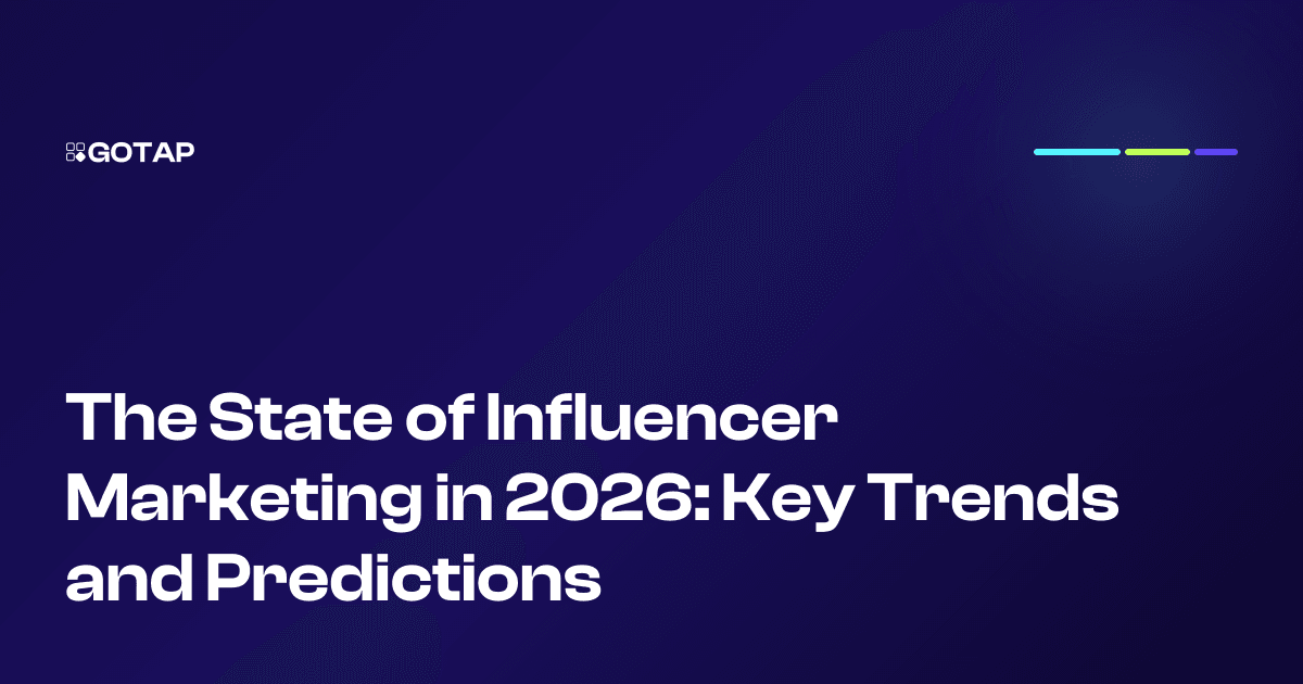 The State of Influencer Marketing in 2026: Key Trends and Predictions