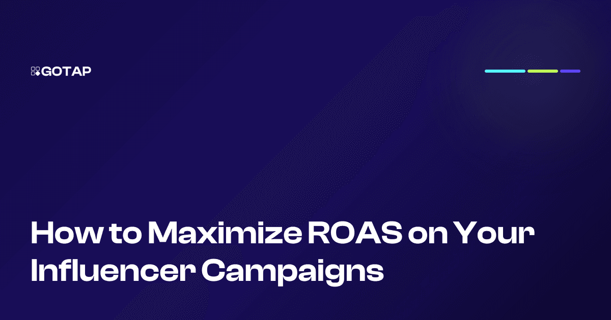 How to Maximize ROAS on Your Influencer Campaigns